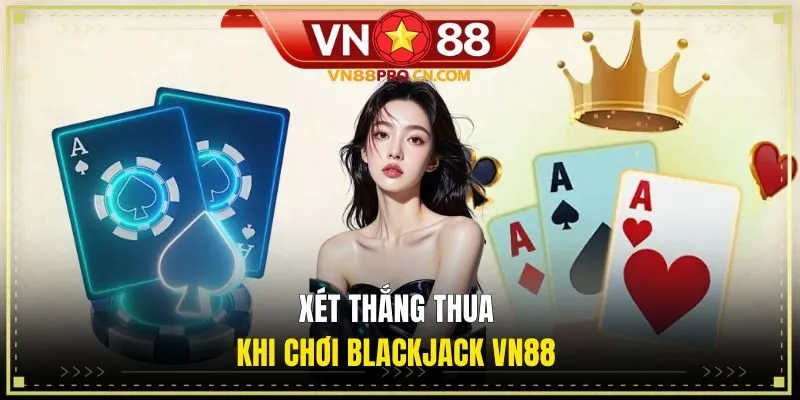 Cách xét thắng thua khi chơi bài xì dách đổi thưởng
