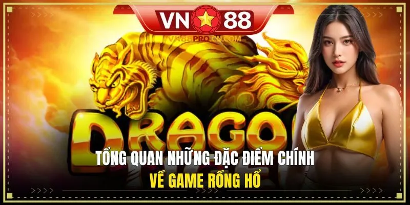 Giới thiệu chi tiết tựa game casino Dragon Tiger