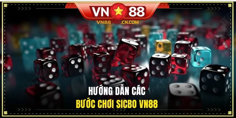 Hướng dẫn các bước chơi Sicbo VN88