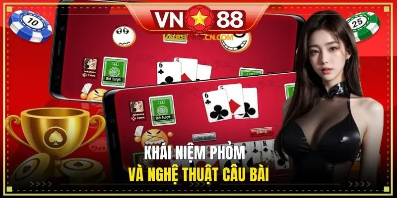 Khái niệm Phỏm và nghệ thuật câu bài