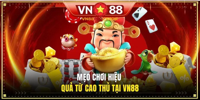 Mẹo chơi hiệu quả từ cao thủ tại VN88