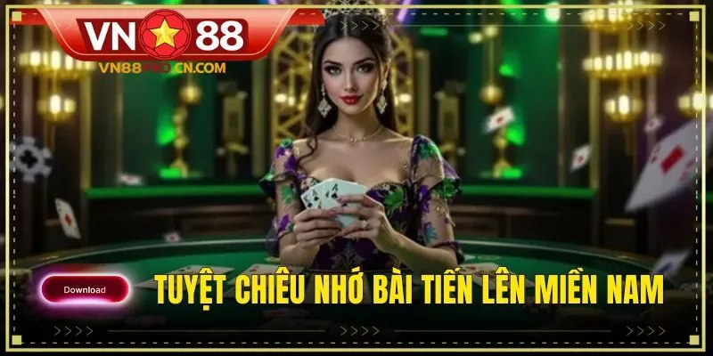 Tuyệt chiêu nhớ bài Tiến Lên Miền Nam