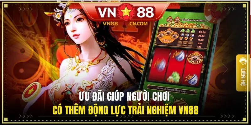 Ưu đãi giúp người chơi có thêm động lực trải nghiệm VN88